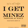 I Get Minez (feat. Ressy B) - Single album lyrics, reviews, download