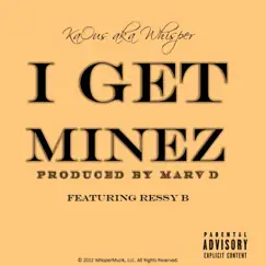 I Get Minez (feat. Ressy B) Song Lyrics