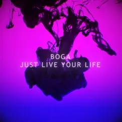 Just Live Your Life - Single by Boga album reviews, ratings, credits