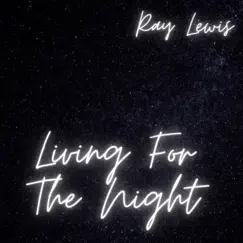 Living for the Night - EP by Ray Lewis album reviews, ratings, credits
