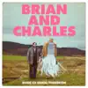 Brian and Charles (Original Motion Picture Soundtrack) album lyrics, reviews, download