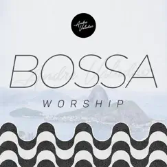 Bossa Worship by André Valadão album reviews, ratings, credits