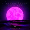 I Wanna Dance With You - Single album lyrics, reviews, download