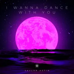 I Wanna Dance With You - Single by Skylar Astin album reviews, ratings, credits