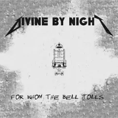 For Whom the Bell Tolls - Single by Divine By Night album reviews, ratings, credits