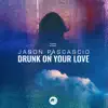 Drunk on Your Love - Single album lyrics, reviews, download