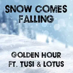 Snow Comes Falling (feat. Tusi & Lotus) - Single by Golden Hour album reviews, ratings, credits
