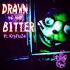 Drawn to the Bitter (feat. KryFuZe) - Single album lyrics, reviews, download