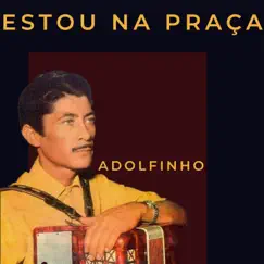 Estou na Praça by Adolfinho album reviews, ratings, credits