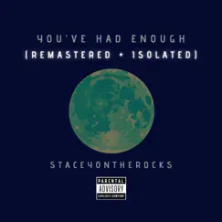You've had enough (Remastered + Isolated) - Single by StaceyOnTheRocks album reviews, ratings, credits