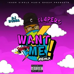 Want Me (Remix) [feat. DJ Bubba] - Single by Cl4pers album reviews, ratings, credits
