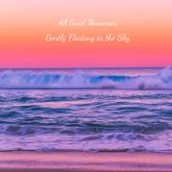 Gently Floating in the Sky - EP by All Good Memories album reviews, ratings, credits