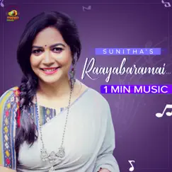 Raayabaramai... - 1 Min Music - Single by Sunitha album reviews, ratings, credits