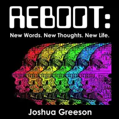 Reboot: New Words. New Thoughts. New Life. by Joshua Greeson album reviews, ratings, credits
