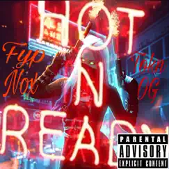 Fyp Nox Tokn OG Hot N Ready - Single by Fyp Nox album reviews, ratings, credits