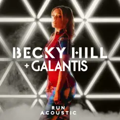 Run (Acoustic) - Single by Becky Hill & Galantis album reviews, ratings, credits