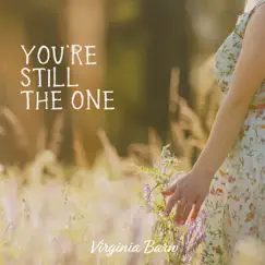 You're Still the One - Single by Virginia Barn album reviews, ratings, credits