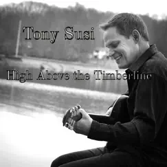 High Above the Timberline - Single by Tony Susi album reviews, ratings, credits