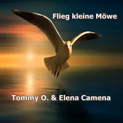 Flieg kleine Möwe - Single by Tommy O & Elena Camena album reviews, ratings, credits