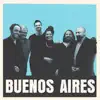 Buenos Aires (feat. Ganna Gryniva, Wassim Mukdad, Eyal Lovett, Marius Ungureanu & Ertan Tekin) - Single album lyrics, reviews, download