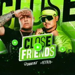 Close Friends - Single by Dj Lucas Beat & MC Ryan SP album reviews, ratings, credits