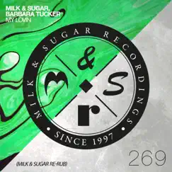 My Lovin (Milk & Sugar Re-Rub Edit) - Single by Milk & Sugar & Barbara Tucker album reviews, ratings, credits