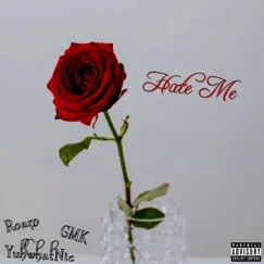Hate Me (feat. YuhWhatNic & IfAndWhen) - Single by GMK album reviews, ratings, credits
