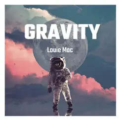 Gravity - Single by Louie Mac album reviews, ratings, credits