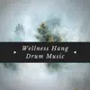 Wellness Hang Drum Music, Forest Sounds & Nature album lyrics, reviews, download