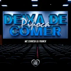 Deixa de Comer Pipoca - Single by Mc Chinesa & DJ Franck album reviews, ratings, credits