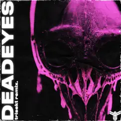 Deadeyes (Trisekt Remix) - Single by Mobiius album reviews, ratings, credits