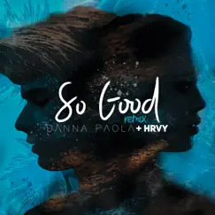 So Good (Remix) - Single by Danna Paola & HRVY album reviews, ratings, credits