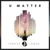 U Matter (feat. Aaliyah Rose, Daysha & Yahosh) - Single album lyrics, reviews, download
