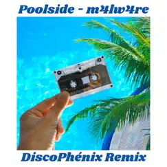 Poolside (DiscoPhénix Remix) Song Lyrics