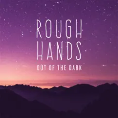 Out of the Dark - EP by Rough Hands album reviews, ratings, credits