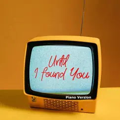 Until I Found You (Piano Version) Song Lyrics