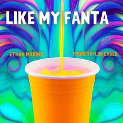 Like My Fanta - Single by Ethan Marino & YoungTaylor Chulo album reviews, ratings, credits