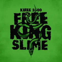 Free King Slime - Single by Kiree 3600 album reviews, ratings, credits