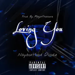Loving You - Single by Nayborhood Doodie album reviews, ratings, credits