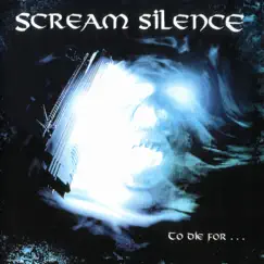 To Die For ... by Scream Silence album reviews, ratings, credits