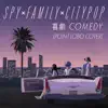 Comedy (Spy x Family x City Pop) - Single album lyrics, reviews, download