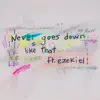 never goes down like that (feat. Ezekiel) - Single album lyrics, reviews, download