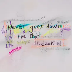 Never goes down like that (feat. Ezekiel) Song Lyrics