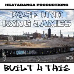 Built 4 This (feat. Kase Uno & KxNG James) Song Lyrics