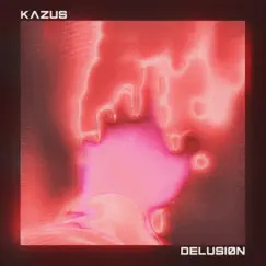 Delusion - Single by Kazus album reviews, ratings, credits