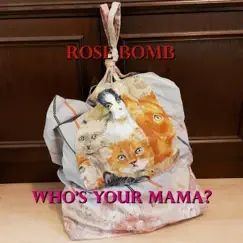Who's Your Mama? - Single by Rose Bomb album reviews, ratings, credits