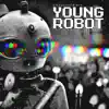 Young Robot (Chiptune Version) - Single album lyrics, reviews, download