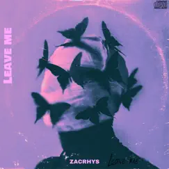 Leave me - Single by ZacRhys album reviews, ratings, credits