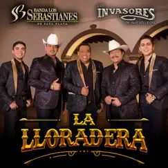 La Lloradera - Single by Banda Los Sebastianes & Los Invasores de Nuevo León album reviews, ratings, credits