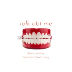 Talk abt me (feat. Ronny January) Song Lyrics